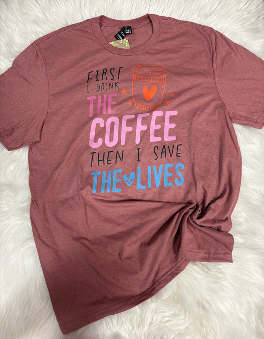 Coffee Saves Lives Nurse Tee