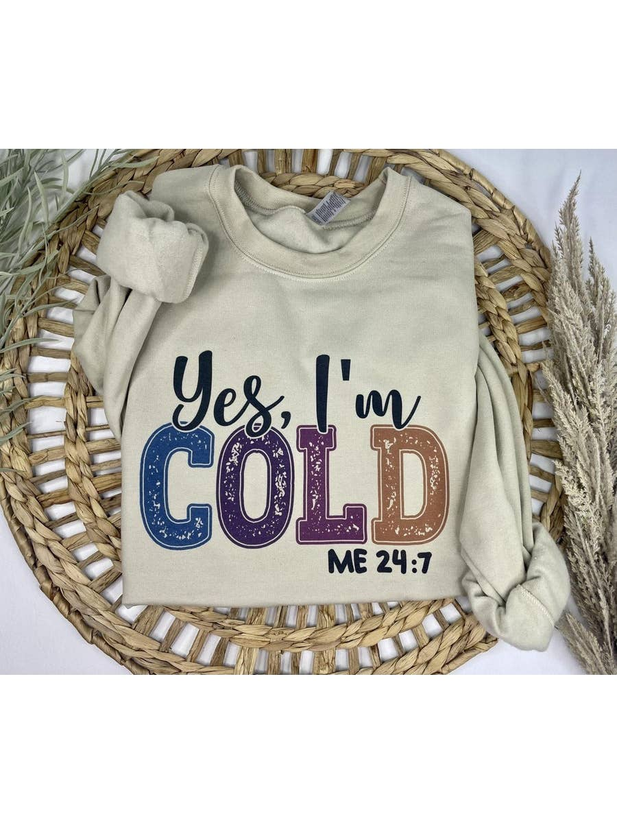 Yes, I'm Cold Sweatshirt