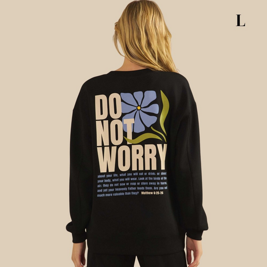 Do Not Worry Sweatshirt