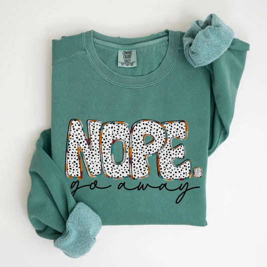 Nope Go Away Sweatshirt