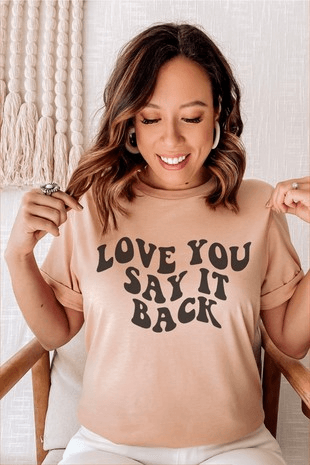 Love You Say It Back Tee - Lady Dorothy Boutique